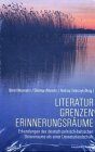 Literatur Grenzen Erinnerungsräume: Erkundungen des deutsch-polnisch-baltischen Ostseeraums als einer Literaturlandschaft: Erkundungen des ... Ostseeraums als einer Literarturlandschaft