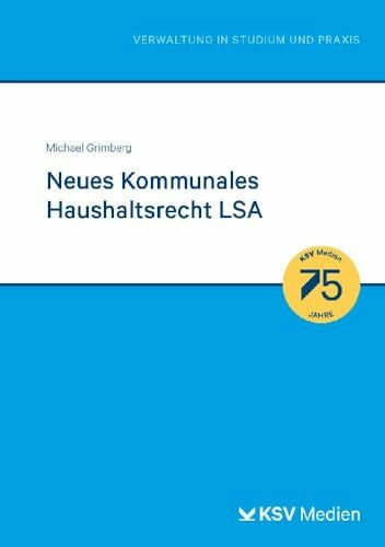 Neues Kommunales Haushaltsrecht LSA (Reihe Verwaltung in Studium und Praxis)