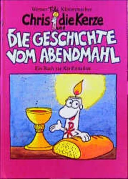 Chris, die Kerze und die Geschichte vom Abendmahl: Ein Buch zur Konfirmation