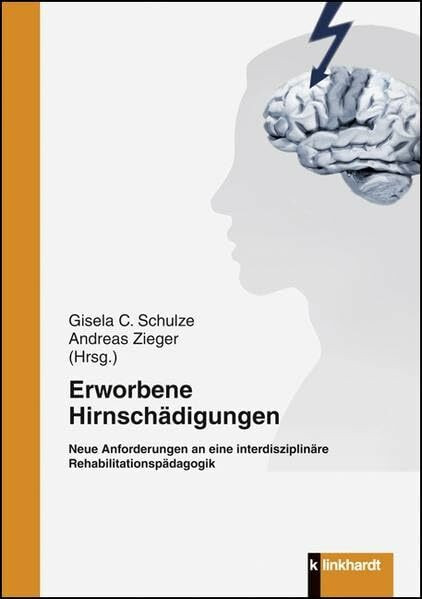 Erworbene Hirnschädigungen: Neue Anforderungen an eine interdisziplinäre Rehabilitationspädagogik