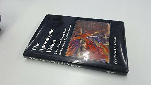 The Apocalyptic Vision: The Art of Franz Marc As German Expressionism