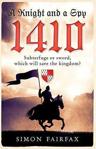 A Knight and a Spy 1410 (The road to Agincourt- king's spy, Band 1)