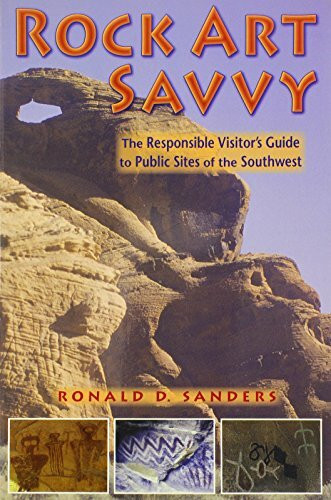 Rock Art Savvy: The Responsible Visitor's Guide to Public Sites of the Southwest
