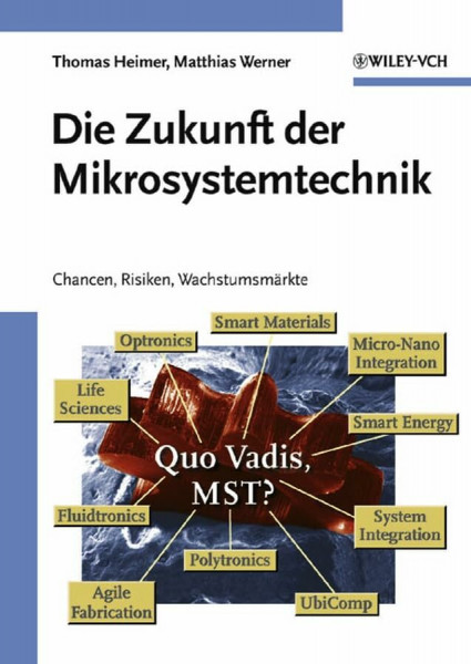 Die Zukunft der Mikrosystemtechnik: Chancen, Risiken, Wachstumsmärkte: Chancen, Risiken, Wachstumsmarkte