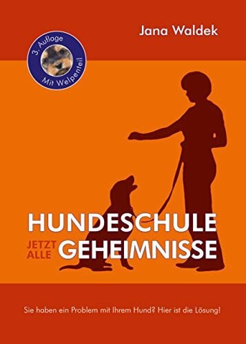 Hundeschule - Jetzt alle Geheimnisse: Sie haben ein Problem mit Ihrem Hund? Hier ist die Lösung