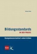 Bildungsstandards in der Praxis: Kompetenzorientiert unterrichten