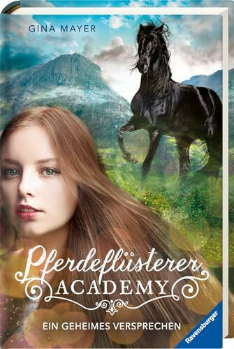 Pferdeflüsterer-Academy, Band 2: Ein geheimes Versprechen (Pferdebuch ab 10 Jahre von Bestseller-Autorin Gina Mayer) (Pferdeflüsterer-Academy, 2)