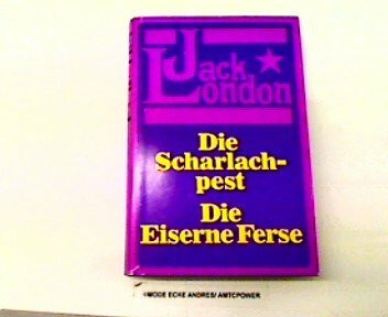 Die Scharlachpest. / Die Eiserne Ferse. (2 Romane in einem Band)