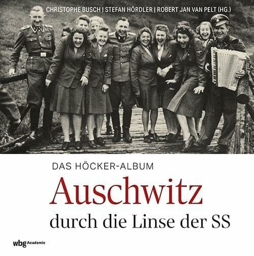 Das Höcker-Album: Auschwitz durch die Linse der SS | 3. überarbeitete Auflage