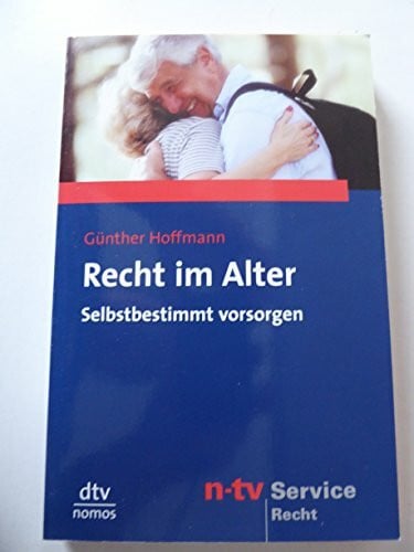 Recht im Alter: Selbstbestimmt vorsorgen (dtv Nomos)