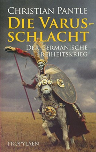 Die Varusschlacht: Der germanische Freiheitskrieg
