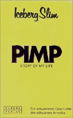 Pimp. Story of my life: Story of my Life. Die schwärzeste Geschichte des schwarzen Amerika. Mit Nachw. v. Ice T u. Sapphire sowie e. Glossar m. Slang-Ausdrücken