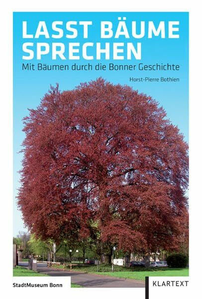 Lasst Bäume sprechen: Mit Bäumen durch die Bonner Stadtgeschichte