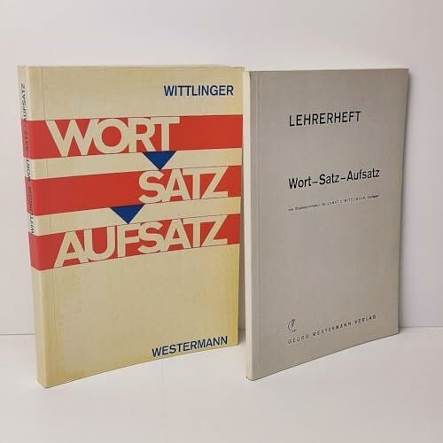 Wort - Satz - Aufsatz. Ein Übungsbuch für den Deutschunterricht Wort - Satz - Aufsatz. Ein Übungsbuch für den Deutschunterricht