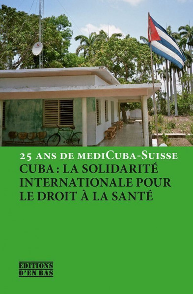 Cuba : la Solidarité Internationale pour le Droit a la Sante: 25 ans de mediCuba-Suisse