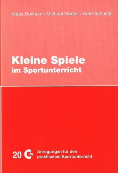 Kleine Spiele im Sportunterricht (Anregungen für den praktischen Sportunterricht) Kleine Spiele im Sportunterricht (Anregungen für den praktischen Sportunterricht)