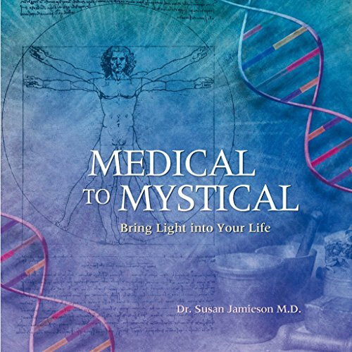 Medical to Mystical: Bring Light into Your Life