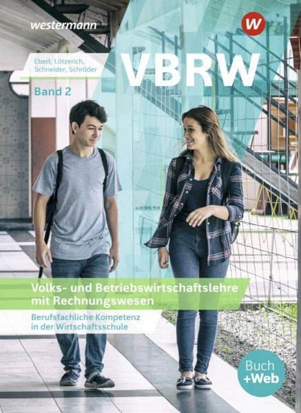 VBRW - Volks- und Betriebswirtschaftslehre mit Rechnungswesen: Berufsfachliche Kompetenz in der Wirtschaftsschule, Band 2 Schulbuch