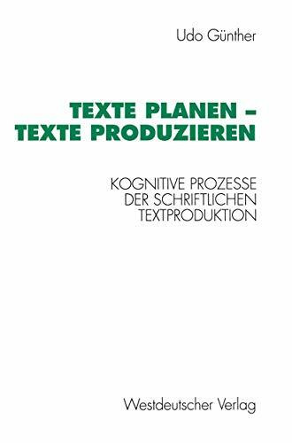 Texte planen - Texte produzieren: Kognitive Prozesse der schriftlichen Textproduktion (Psycholinguistische Studien)
