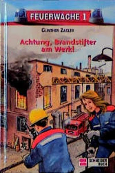Feuerwache 1, Bd.1, Achtung, Brandstifter am Werk!