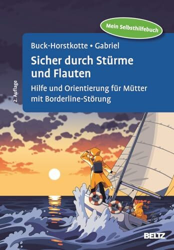Sicher durch Stürme und Flauten: Hilfe und Orientierung für Mütter mit Borderline-Störung. Mein Selbsthilfebuch