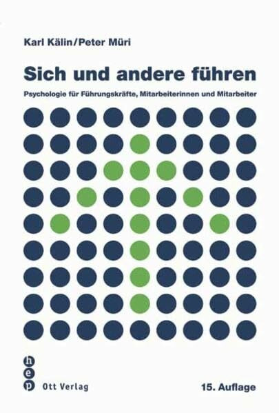 Sich und andere führen: Psychologie für Führungskräfte, Mitarbeiterinnen und Mitarbeiter