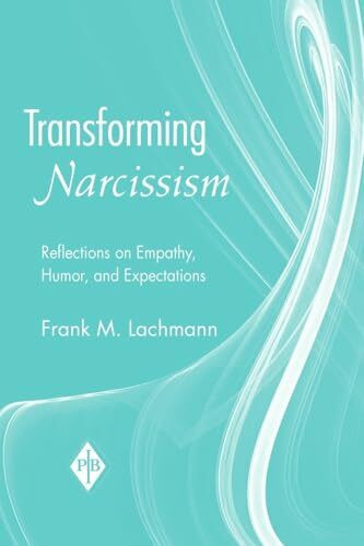 Routledge Transforming Narcissism, Reflections On Empathy, Humor, And Expectations (Psychoanalytic Inqui...