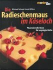 Die Radieschen-Maus im Käseloch: Phantasievolle Ideen für vergnügte Köche (monte von DUMONT)