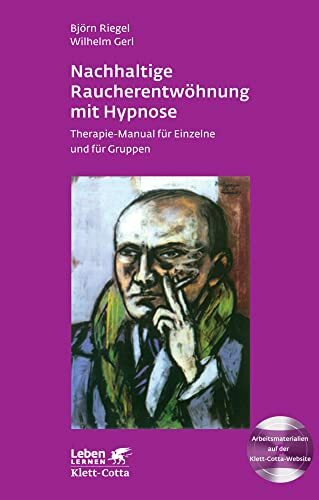 Nachhaltige Raucherentwöhnung mit Hypnose (Leben Lernen, Bd. 251): Therapie-Manual für Einzelne und für Gruppen