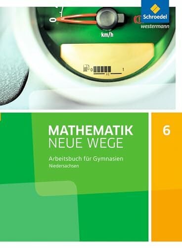 Mathematik Neue Wege SI - Ausgabe 2015 für Niedersachsen G9: Arbeitsbuch 6: Sekundarstufe 1 - Ausgabe 2015 Mathematik Neue Wege SI - Ausgabe 2015 für Niedersachsen G9: Arbeitsbuch 6: Sekundarstufe 1 - Ausgabe 2015