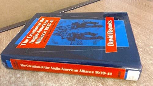 The Creation of the Anglo-American Alliance, 1937-41