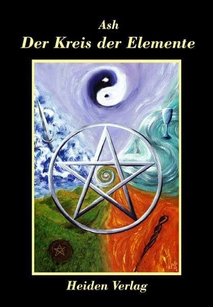 Der Kreis der Elemente: Eine praktische Einleitung in die Symbolik der elementaren Kräfte in der Tradition der mitteleuropäischen Kulturen