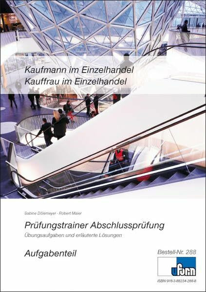 Prüfungstrainer zur Abschlussprüfung - Kaufmann /-frau im Einzelhandel: Übungsaufgaben und erläuterte Lösungen