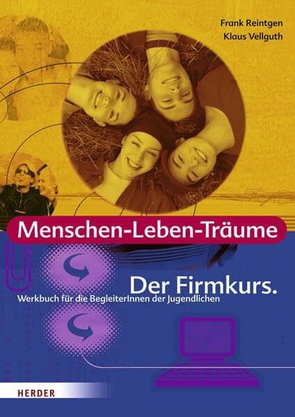 Menschen-Leben-Träume: Der Firmkurs. Werkbuch für die BegleiterInnen der Jugendlichen (Sakramentenkurse)