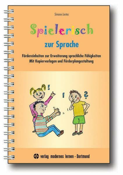 Spielerisch zur Sprache: Fördereinheiten zur Erweiterung sprachlicher Fähigkeiten: Fördereinheiten zur Erweiterung sprachlicher Fähigkeiten. Mit Kopiervorlagen und Förderplangestaltung