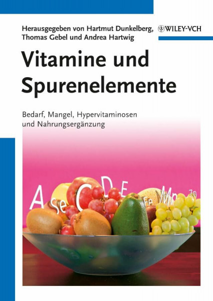 Vitamine und Spurenelemente: Bedarf, Mangel, Hypervitaminosen und Nahrungsergänzung