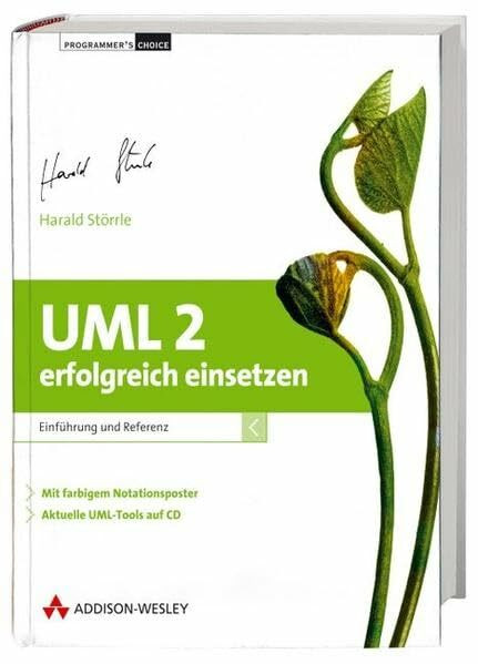 UML 2 erfolgreich einsetzen: Einführung und Referenz, mit farbigem Notationsposter und aktuellen UML-Tools auf CD (Programmer's Choice)