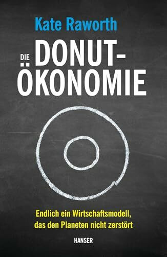 Die Donut-Ökonomie: Endlich ein Wirtschaftsmodell, das den Planeten nicht zerstört