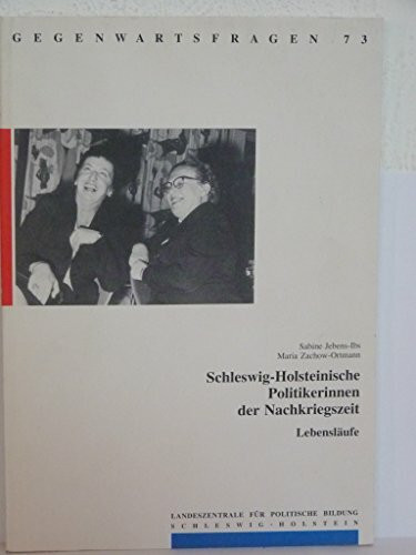 Schleswig-Holsteinische Politikerinnen der Nachkriegszeit - Lebensläufe (Gegenwartsfragen)