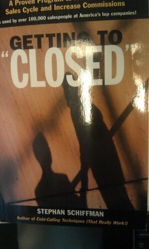 Getting to ""Closed"": A Proven Programme to Accelerate the Sales Cycle and Increase Commissions Getting to ""Closed"": A Proven Programme to Accelerate the Sales Cycle and Increase Commissions