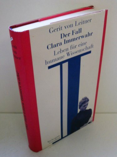 Der Fall Clara Immerwahr. Leben für eine humane Wissenschaft.