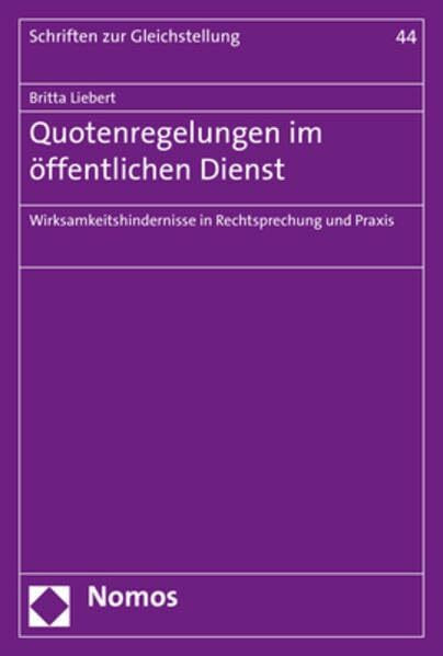 Quotenregelungen im öffentlichen Dienst: Wirksamkeitshindernisse in Rechtsprechung und Praxis (Schriften zur Gleichstellung der Frau, Band 44)