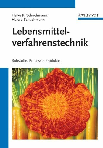 Lebensmittelverfahrenstechnik: Rohstoffe, Prozesse, Produkte