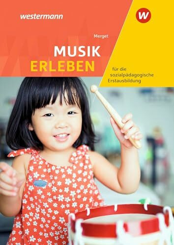 Musik erleben für die sozialpädagogische Erstausbildung: Kinderpflege, Sozialpädagogische Assistenz, Sozialassistenz Schulbuch (Musik erleben für ... Assistenz, Kinderpflege, Sozialassistenz)