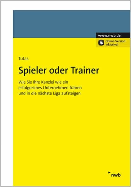 Spieler oder Trainer: Wie Sie Ihre Kanzlei wie ein erfolgreiches Unternehmen führen und in die nächste Liga aufsteigen.