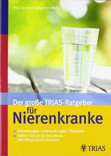 Der große TRIAS-Ratgeber für Nierenkranke: Erkrankungen, Untersuchungen, Therapien - Aktiver Schutz
