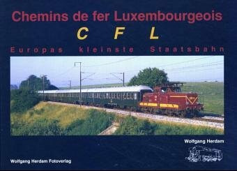 CFL. Europas kleinste Staatsbahn - Chemins de fer Luxembourgeois