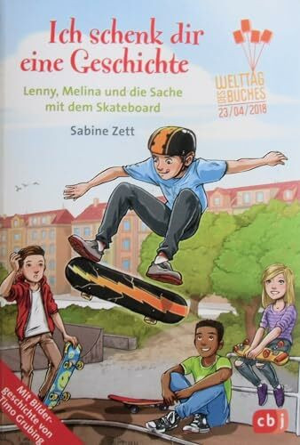 Ich schenk dir eine Geschichte 2018 - Lenny, Melina und die Sache mit dem Skateboard: Welttag des Buches