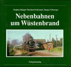 Die Nebenbahnen um Wüstenbrand