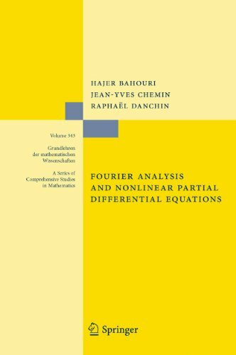 Fourier Analysis and Nonlinear Partial Differential Equations (Grundlehren der mathematischen Wissenschaften, 343, Band 343)